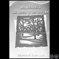 ROMANCERO DE AMOR Y DE OLVIDO - Autora: MARIBEL BARRETO - Ao 2008